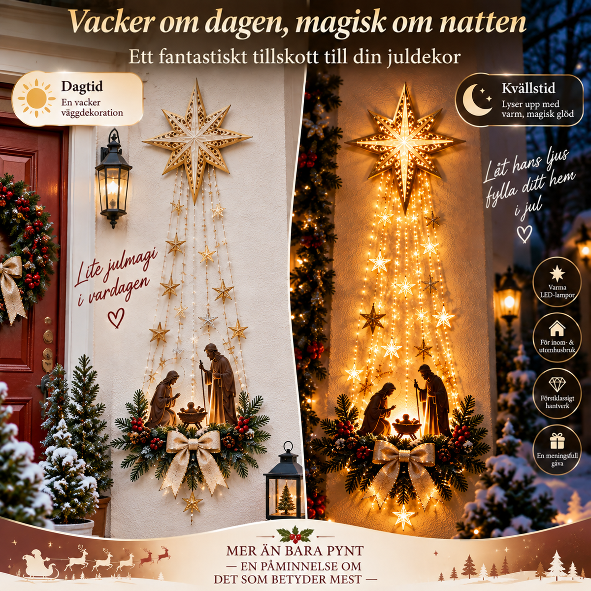 Dekorationen jämförd dag och natt: till vänster oupplyst på dagen, till höger varmt lysande 5